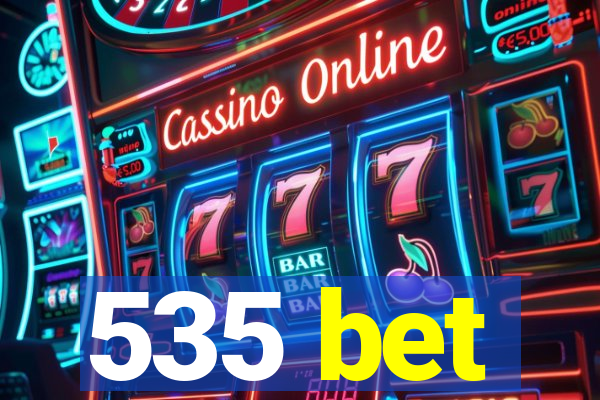 535 bet